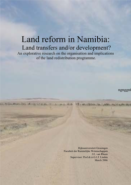 Land Reform in Namibia: Land Transfers And/Or Development? an Explorative Research on the Organisation and Implications of the Land Redistribution Programme