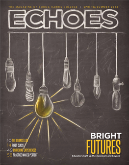 BRIGHT 14 FIRST CLASS 49 ENRICHING EXPERIENCES FUTURES 58 PRACTICE MAKES PERFECT Educators Light up the Classroom and Beyond 10