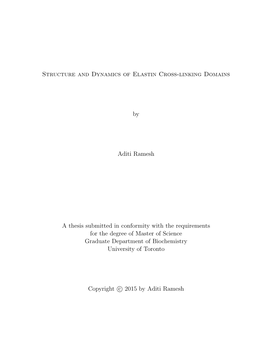 Structure and Dynamics of Elastin Cross-Linking Domains by Aditi Ramesh a Thesis Submitted in Conformity with the Requirements F