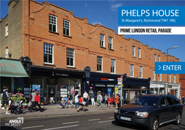 PHELPS HOUSE St Margaret’S, Richmond TW1 1RG PRIME LONDON RETAIL PARADE