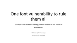 One Font Vulnerability to Rule Them All