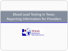 Blood Lead Testing in Texas: Reporting Information for Providers Contents