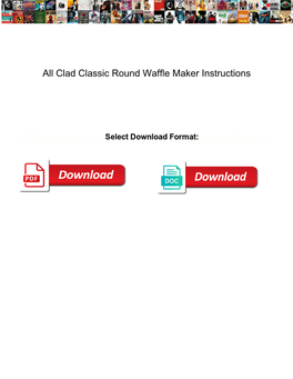 All Clad Classic Round Waffle Maker Instructions