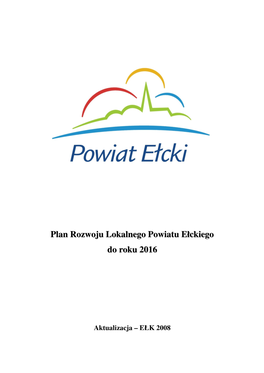 Plan Rozwoju Lokalnego Powiatu Ełckiego Do Roku 2016