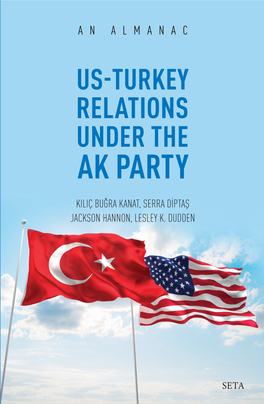 Us-Turkey Relations Under the Ak Party Rule: an Almanac Kiliç Buğra Kanat, Serra Diptaş, Jackson Hannon, Lesley K