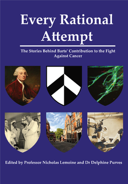 Every Rational Attempt: the Stories Behind the Contribution of Barts in the Fight Against Cancer