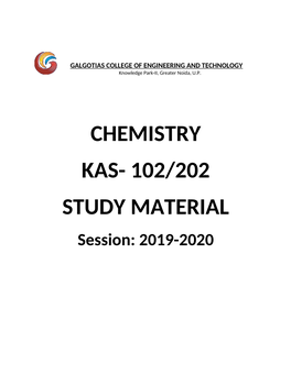 CHEMISTRY KAS- 102/202 STUDY MATERIAL Session: 2019-2020 Course Coordinator: Dr