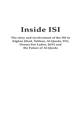 Inside ISI : the Story and Involvement of the ISI, Afghan Jihad, Taliban, Al