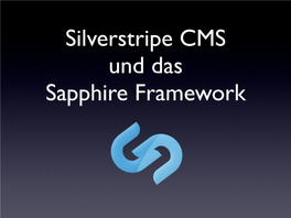 Silverstripe CMS Und Das Sapphire Framework Kurz Über Mich