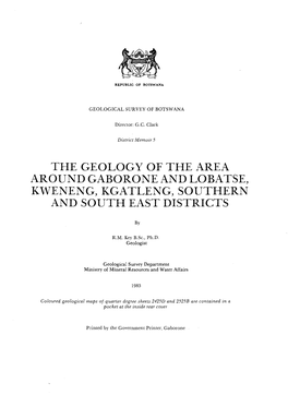 The Geology of the Area Around Gaborone and Lobatse, Kweneng, Kgatleng, Southern and South East Districts
