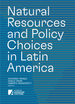 GIOVANNA FRANÇA DANILO FREIRE UMBERTO MIGNOZZETTI Editors Natural Resources and Policy Choices in Latin America Natural Resources and Policy Choices in Latin