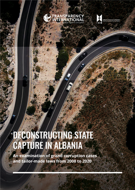 DECONSTRUCTING STATE CAPTURE in ALBANIA an Examination of Grand Corruption Cases and Tailor-Made Laws from 2008 to 2020
