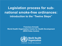 Legislation Process for Sub- National Smoke-Free Ordinances: Introduction to the “Twelve Steps”