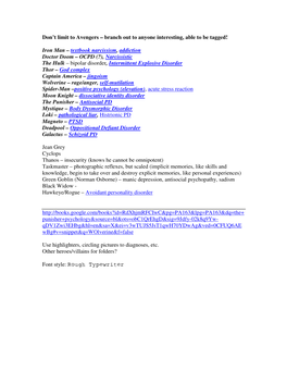 Mystique – Body Dysmorphic Disorder Loki – Pathological Liar , Histrionic PD Magneto – PTSD Deadpool – Oppositional Defiant Disorder Galactus – Schizoid PD