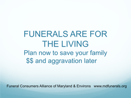 FUNERALS ARE for the LIVING Plan Now to Save Your Family $$ and Aggravation Later