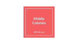 Middle Colonies: NY, PA, NJ, DE