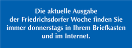 Die Aktuelle Ausgabe Der Friedrichsdorfer Woche Finden Sie Immer Donnerstags in Ihrem Briefkasten Und Im Internet