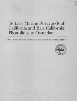 U.S. GEOLOGICAL SURVEY PROFESSIONAL PAPER 1228-C Tertiary Marine Pelecypods of California and Baja California: Plicatulidae to Ostreidae