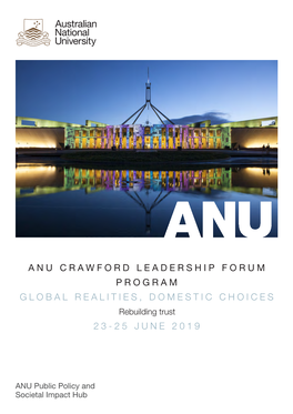 ANU CRAWFORD LEADERSHIP FORUM PROGRAM GLOBAL REALITIES, DOMESTIC CHOICES Rebuilding Trust 23-25 JUNE 2019