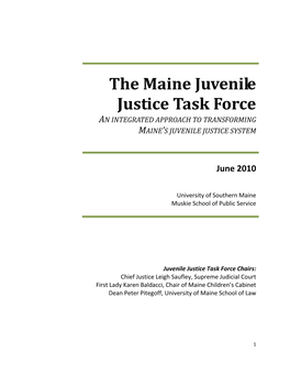 The Maine Juvenile Justice Task Force an INTEGRATED APPROACH to TRANSFORMING MAINE’S JUVENILE JUSTICE SYSTEM