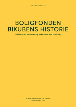 BOLIGFONDEN BIKUBENS HISTORIE Forhistorien, Stiftelsen Og Virksomhedens Udvikling