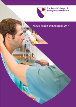 Annual Report and Accounts 2017 About the Royal College of Emergency Medicine