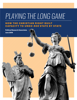 Playing the Long Game How the Christian Right Built Capacity to Undo Roe State by State