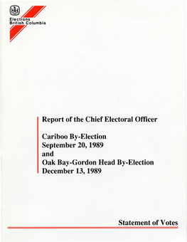 Report of the Chief Electoral Officer Cariboo By-Election September 20, 1989 and Oak Bay-Gordon Head By-Election December 13, 19