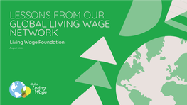 LESSONS from OUR GLOBAL LIVING WAGE NETWORK Living Wage Foundation August 2021