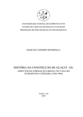 História Da Construção De Guaçuí - Es: Aspectos Da Formação Urbana No Vale Do Itabapoana Capixaba (1920-1960)