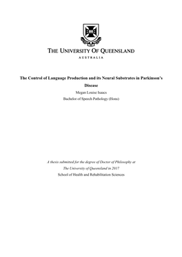 The Control of Language Production and Its Neural Substrates in Parkinson’S Disease Megan Louise Isaacs Bachelor of Speech Pathology (Hons)