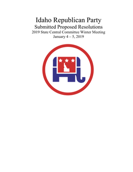 Idaho Republican Party Submitted Proposed Resolutions 2019 State Central Committee Winter Meeting January 4 – 5, 2019