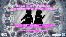 HIV Cure Research Ethics Update Considerations for Cell and Gene Therapiesconsiderations for Cell and Gene Therapies