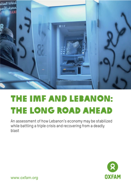 The IMF and Lebanon: the Long Road Ahead an Assessment of How Lebanon’S Economy May Be Stabilized While Battling a Triple Crisis and Recovering from a Deadly Blast