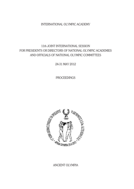 INTERNATIONAL OLYMPIC ACADEMY 11Th JOINT INTERNATIONAL SESSION for PRESIDENTS OR DIRECTORS of NATIONAL OLYMPIC ACADEMIES AND