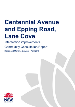 Centennial Avenue and Epping Road, Lane Cove Intersection Improvements Community Consultation Report Roads and Maritime Services | April 2018