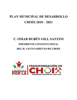 Plan Municipal De Desarrollo Choix 2018 – 2021 C. Omar Rubén Gill Santini