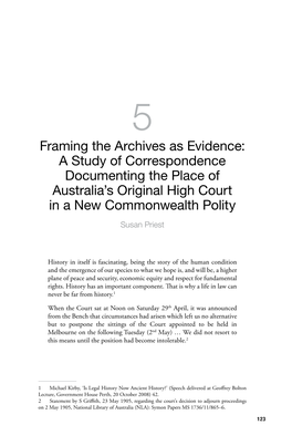 Framing the Archives As Evidence: a Study of Correspondence Documenting the Place of Australia’S Original High Court in a New Commonwealth Polity Susan Priest