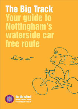 The Big Track Your Guide to Nottingham's Waterside Car Free Route