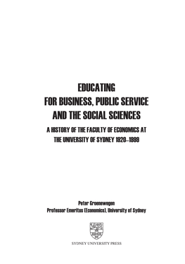 Educating for Business, Public Service and the Social Sciences a History of the Faculty of Economics at the University of Sydney 1920–1999