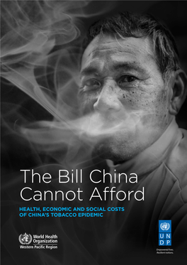 The Bill China Cannot Afford HEALTH, ECONOMIC and SOCIAL COSTS of CHINA’S TOBACCO EPIDEMIC