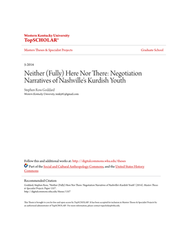 Neither (Fully) Here Nor There: Negotiation Narratives of Nashville's Kurdish Youth Stephen Ross Goddard Western Kentucky University, Tenky61@Gmail.Com