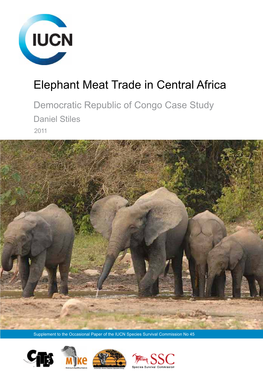 Elephant Meat Trade in Central Africa Democratic Republic of Congo Case Study Daniel Stiles 2011