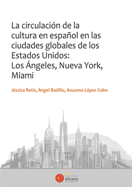 La Circulación De La Cultura En Español En Las Ciudades Globales De Los Estados Unidos: Los Ángeles, Nueva York, Miami