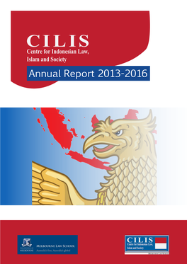 Annual Report 2013-2016 Centre for Indonesian Law, Islam and Society