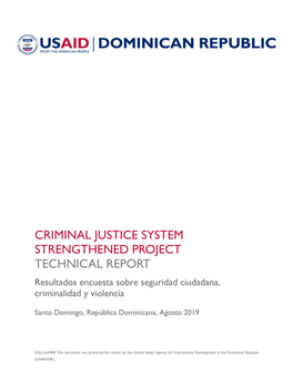 CRIMINAL JUSTICE SYSTEM STRENGTHENED PROJECT TECHNICAL REPORT Resultados Encuesta Sobre Seguridad Ciudadana, Criminalidad Y Violencia