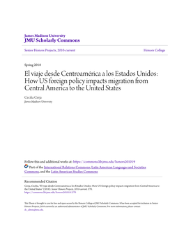 How US Foreign Policy Impacts Migration from Central America to the United States Cecilia Cerja James Madison University