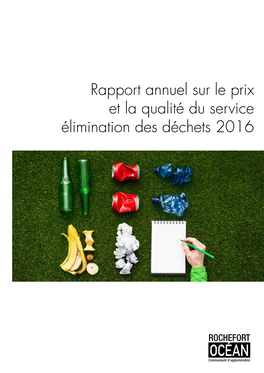 Rapport Annuel Sur Le Prix Et La Qualité Du Service Élimination Des Déchets 2016 SOMMAIRE