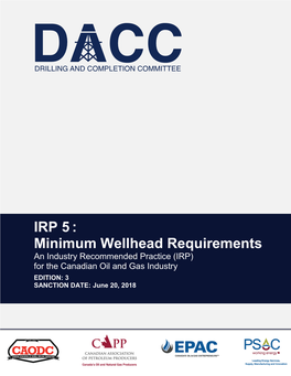 IRP 5 : Minimum Wellhead Requirements an Industry Recommended Practice (IRP) for the Canadian Oil and Gas Industry EDITION: 3 SANCTION DATE: June 20, 2018