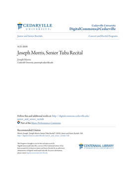 Joseph Morris, Senior Tuba Recital Joseph Morris Cedarville University, Jmorris@Cedarville.Edu